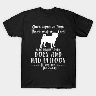 I'M A Girl Who Really Loved Pugs & Had Tatttoos T-Shirt